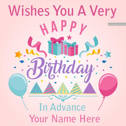 Write Name Happy Birthday Advance Wishes Greeting Card Pictures Edit | My  Name Pix Cards